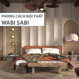 Phong cách Wabi Sabi – Khám phá vẻ đẹp ẩn sâu trong cái không đẹp 
