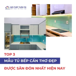 Top 3 mẫu tủ bếp Cần Thơ đẹp được săn đón nhất hiện nay