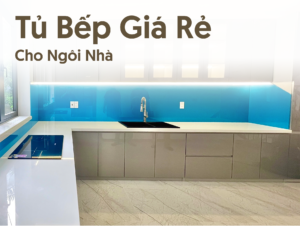 Chiếc tủ bếp giá rẻ với nhiều lợi ích cho ngôi nhà của bạn